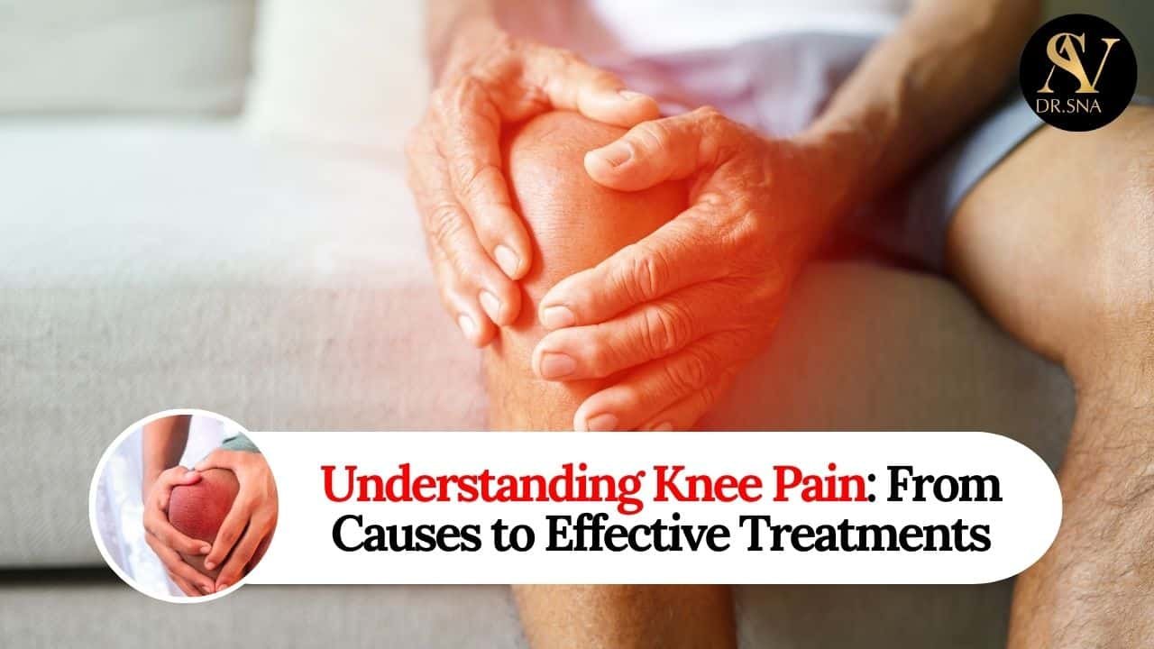 Understanding Knee Pain: From Causes to Effective Treatments